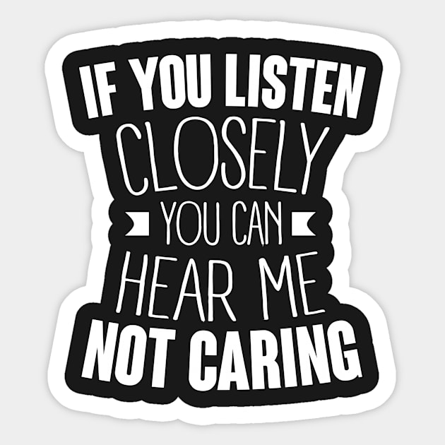 Insult: If you listen closely you can hear me not caring Sticker by nektarinchen